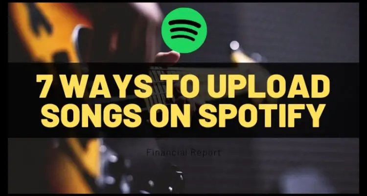 7 Ways To Upload Songs On Spotify and Make Money