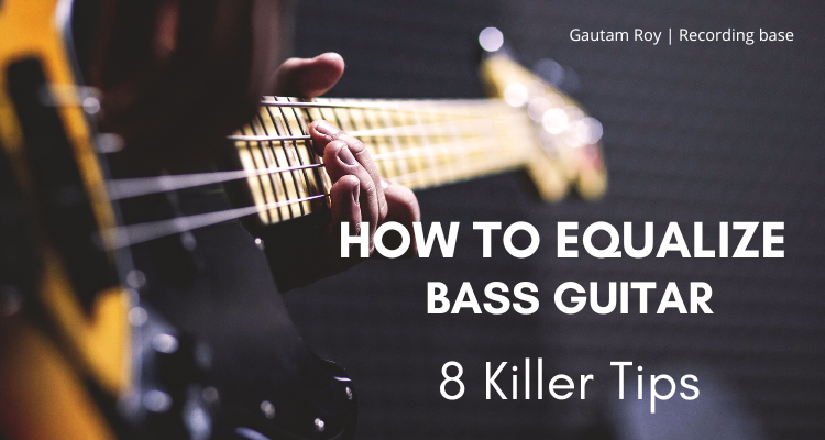 How to EQualize bass guitar