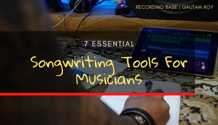 SONGWRITING TOOLS FOR BEGINNERS