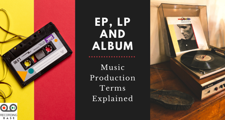 What is the Difference Between EP, LP and Album in music Production
