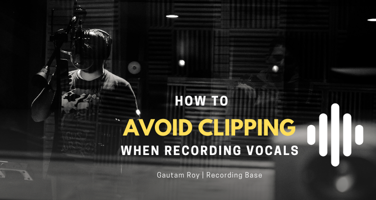 how to avoid clipping when recording vocals