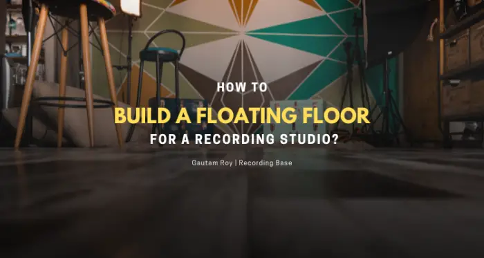 How to Build a Floating Floor for a Recording Studio?
