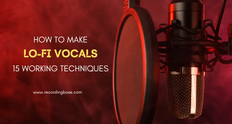 15 ways to make lofi vocals