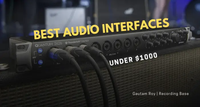 Top 10 Best Audio Interfaces Under $1000 [2022 Editions]