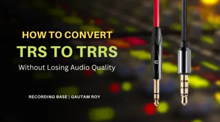 How to Convert TRS to TRRS Without losing Audio Quality?