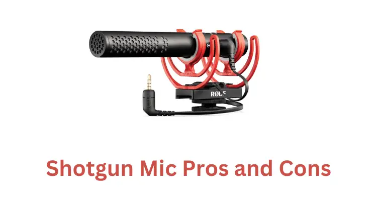 Shotgun Mic Pros and Cons