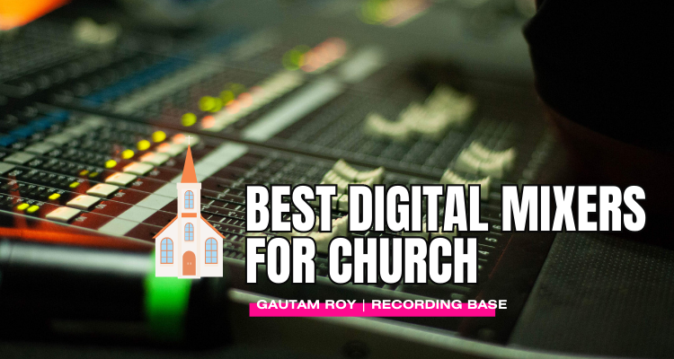 9 Best Digital Mixers For Church [2023]