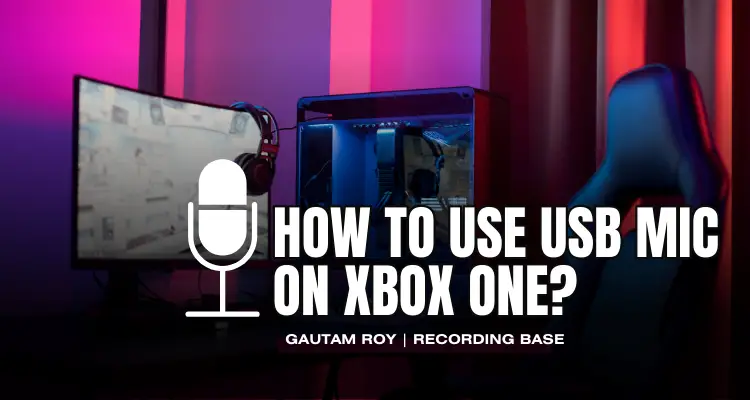How to Use USB Mic on Xbox One?