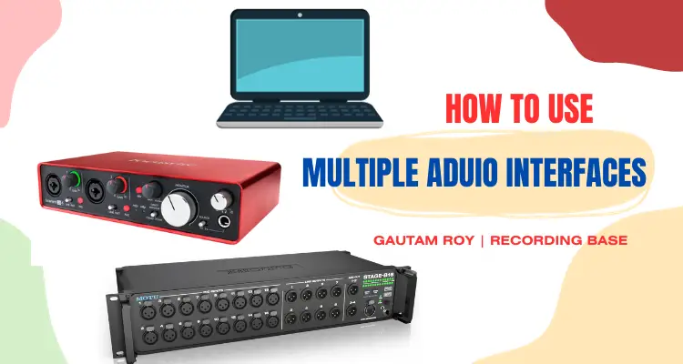 how to use multiple audio interfaces together