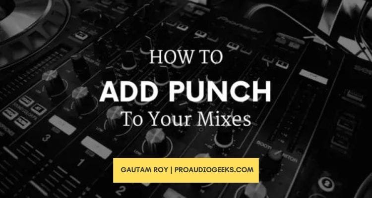 How to Add Punch to Your Mixes