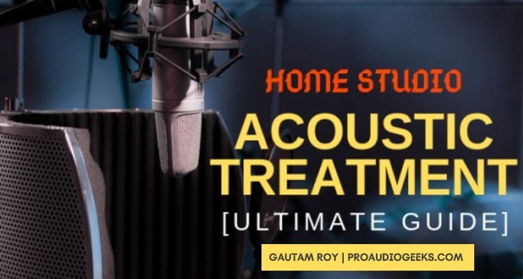 The Ultimate Guide To Acoustic Treatment For Home Studios
