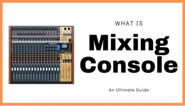 What is Mixing Console or Mixer