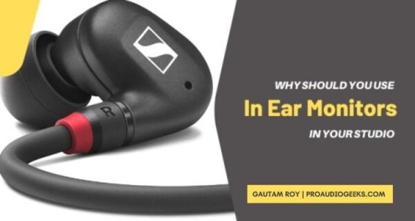 Why You Should Be Using In-Ear Monitors In Your Studio