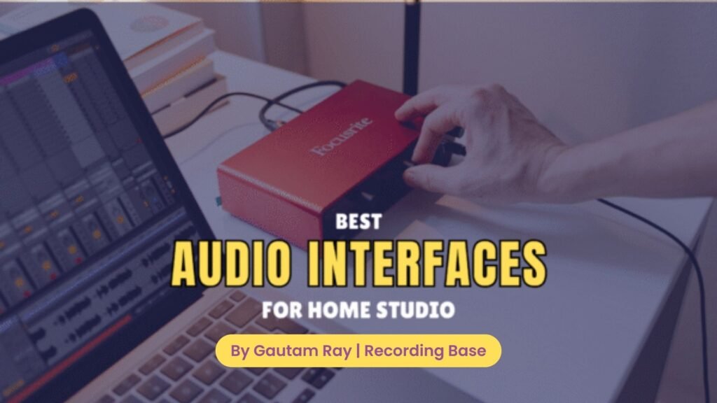 Best Audio Interfaces for Home Studio