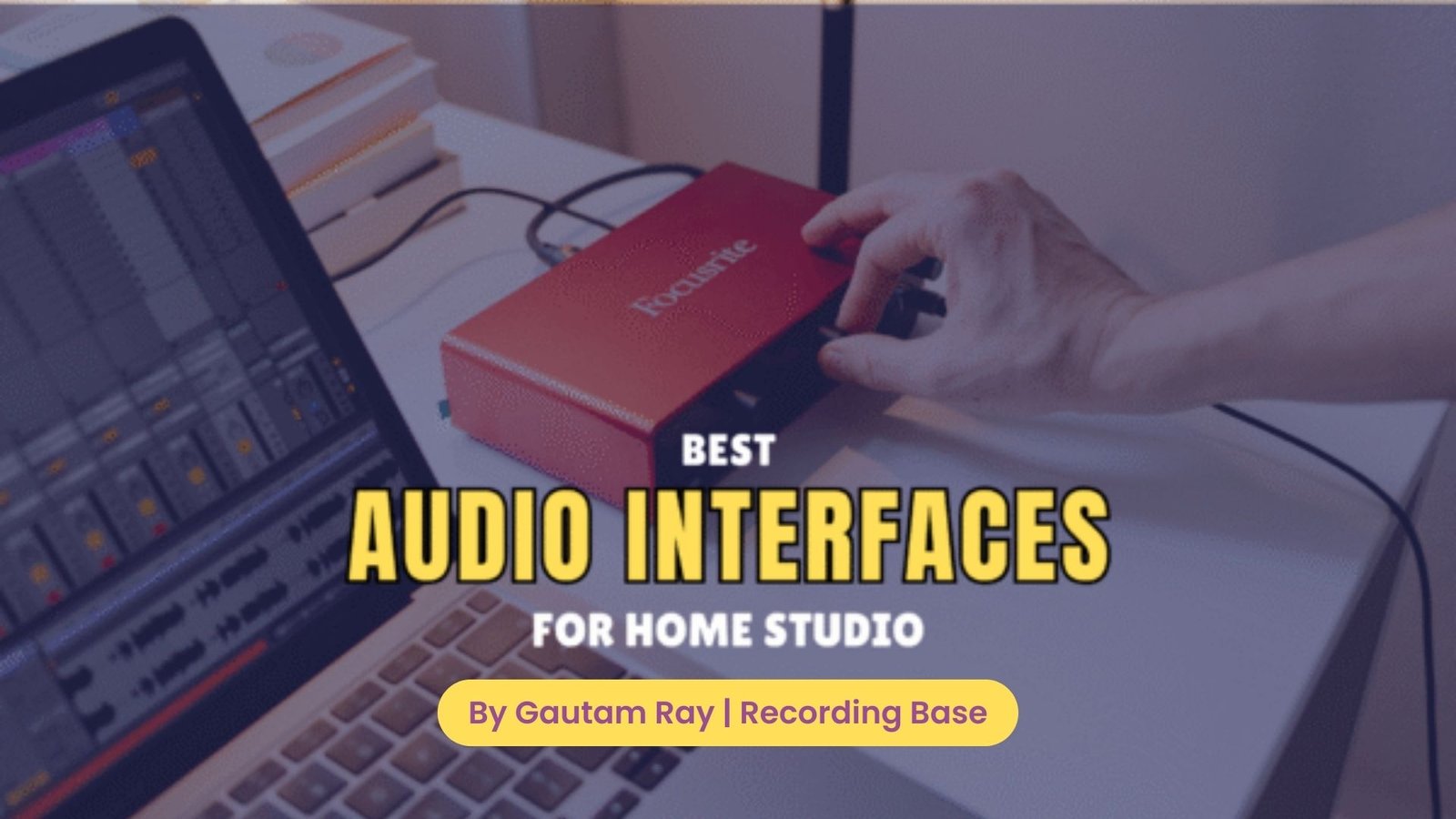Best Audio Interfaces for Home Studio