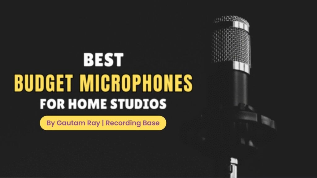 best budget microphones for home studios