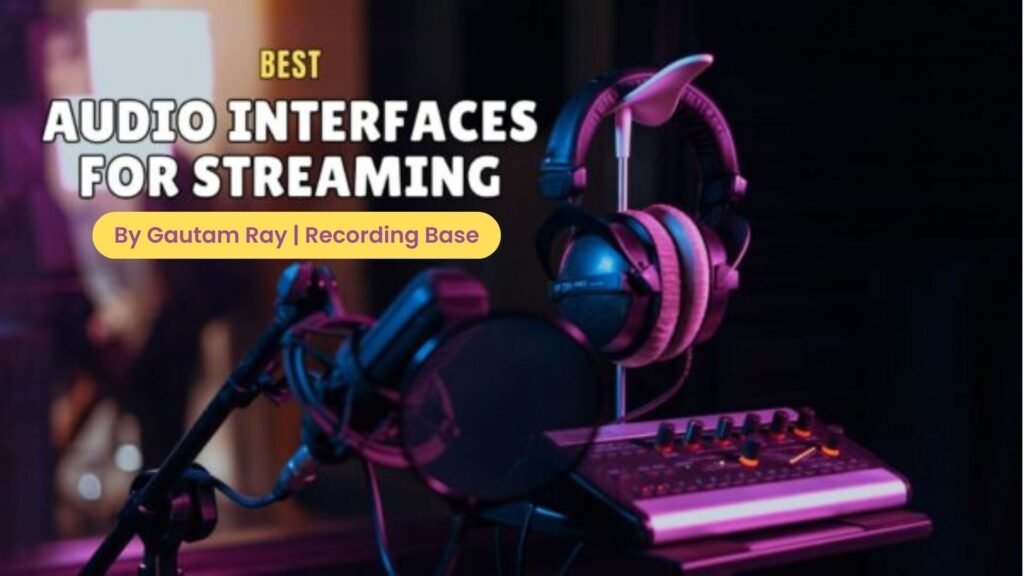 Best Audio Interfaces for Streaming