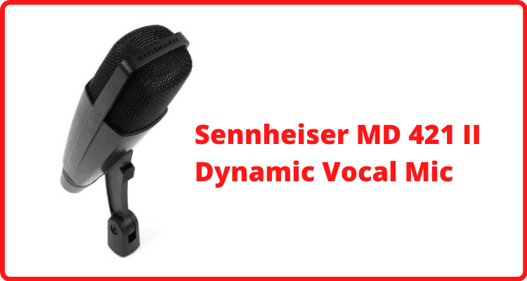 Sennheiser MD 421 II Dynamic Vocal Mic