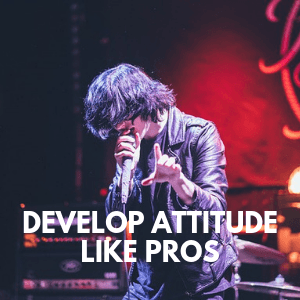 develop singing attitude like pros
